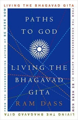 Paths to God: Living the Bhagavad Gita  by Ram Dass