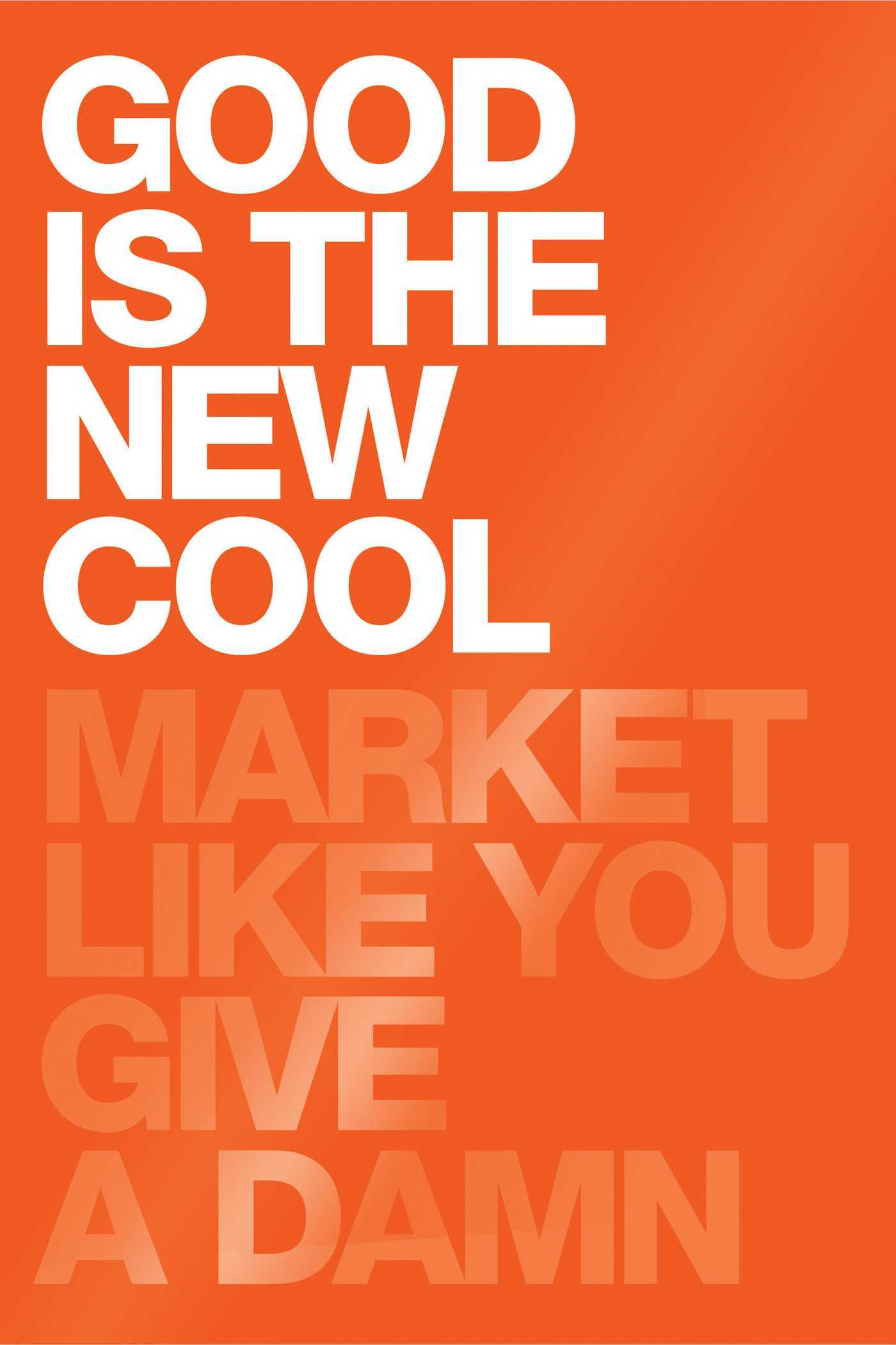Good Is the New Cool: Market Like You Give a Damn by  Afdhel Aziz & Bobby Jones