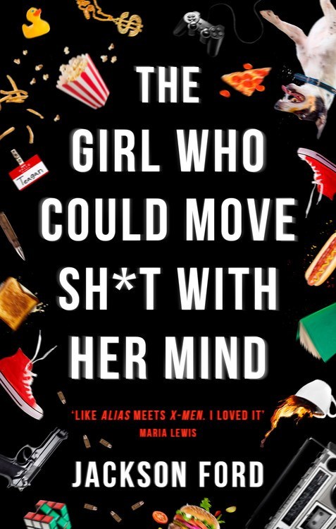 The Girl Who Could Move Sh*t with Her Mind by Jackson Ford