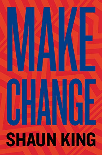 Want to read   Kindle $9.99       Rate this book Make Change: How to Fight Injustice, Dismantle Systemic Oppression, and Own Our Future  by Shaun King ,  Bernie Sanders  (Foreword)