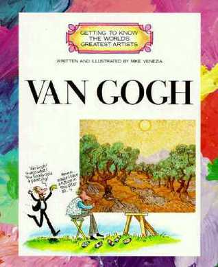 Getting to Know the World's Greatest Artists Van Gogh by  Mike Venezia