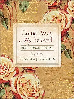 Come away my beloved by Frances J Roberts