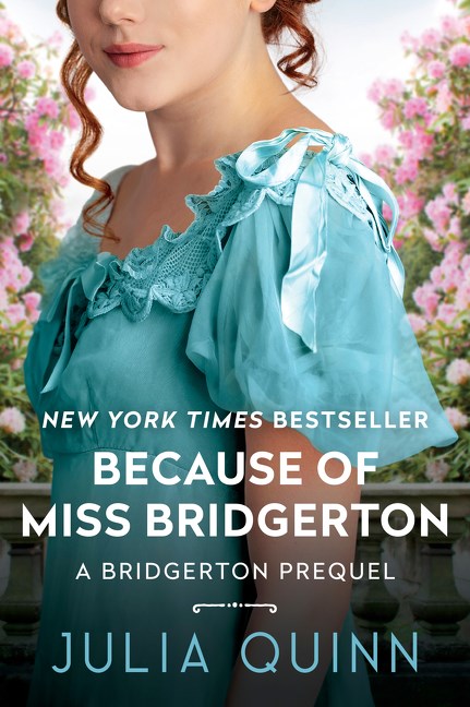 Because of Miss Bridgerton: A Bridgerton Prequel by Julia Quinn