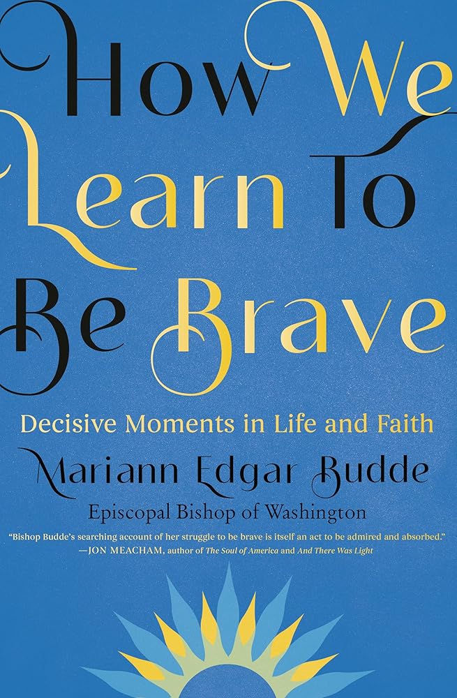 How We Learn to Be Brave: Decisive Moments in Life and Faith cover image