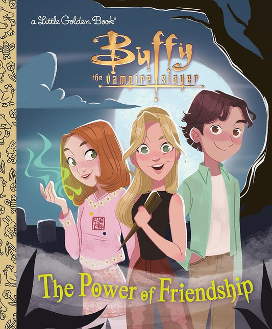 The Power of Friendship (Buffy the Vampire Slayer) (Little Golden Book) cover image