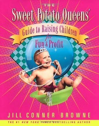 The Sweet Potato Queens' Guide to Raising Children for Fun and Profit cover image