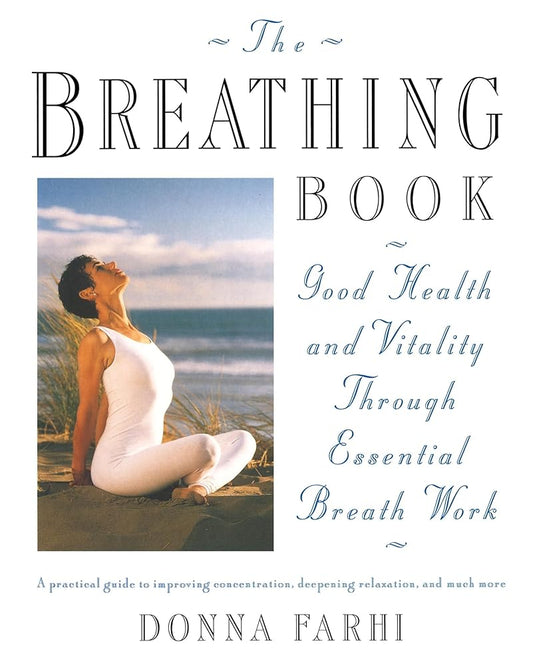 The Breathing Book: Good Health and Vitality Through Essential Breath Work cover image