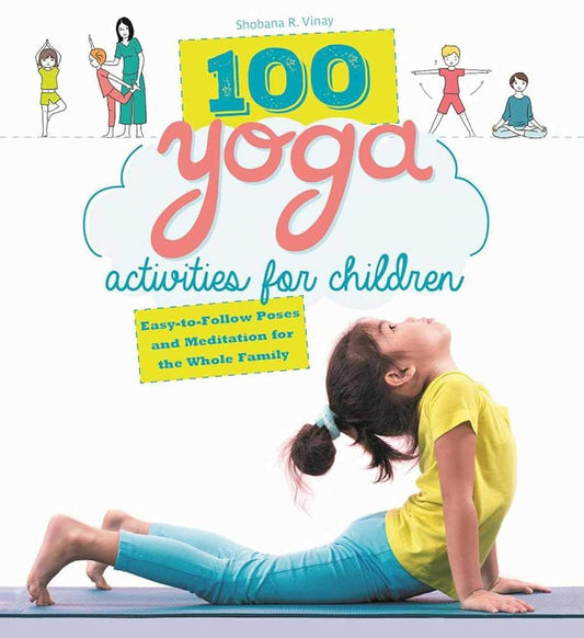 Skyhorse 100 Yoga Activities for Children: Easy-to-Follow Poses and Meditation for The Whole Family cover image