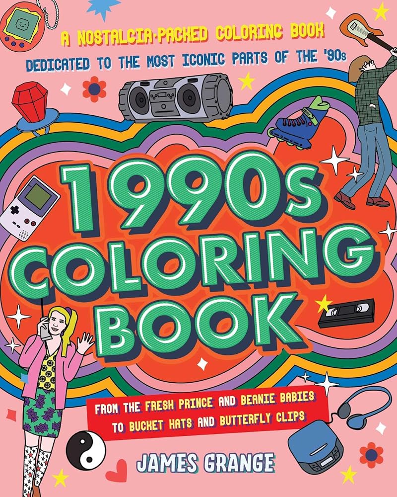 The 1990s Coloring Book: A Nostalgia-Packed Coloring Book Dedicated to the Most Iconic Parts of the 90s, from the Fresh Prince and Beanie Babies to Bucket Hats and Butterfly Clips cover image