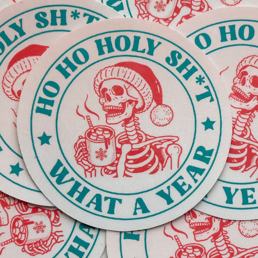 Ho Ho Holy Shit- What a Year - Holographic Sticker