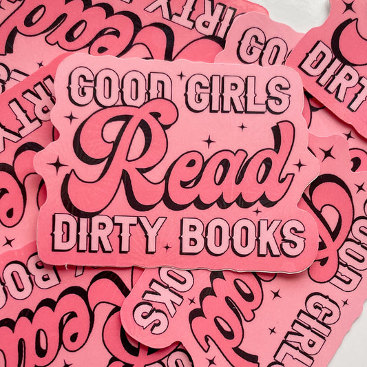 Good Girls Read Dirty Books - Holographic Sticker