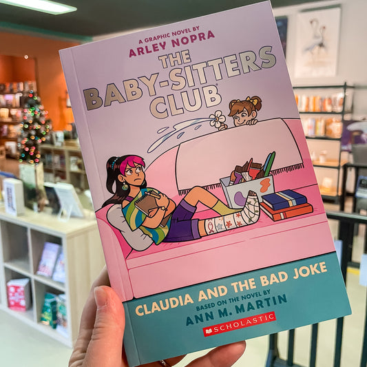 Claudia and the Bad Joke: A Graphic Novel (The Baby-sitters Club #15) by Arley Nopra & Ann M. Martin