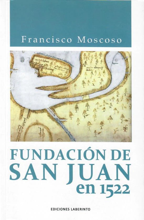 Fundación de San Juan en 1522  por Francisco Moscoso