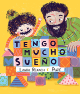 Tengo Mucho Sueño Contributor(s): Rexach Olivencia, Laura (Author) , Pereyra, Mariana (Illustrator)