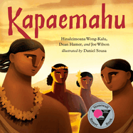 Kapaemahu by: Wong-Kalu, Hinaleimoana (Author) , Hamer, Dean (Author) , Wilson, Joe (Author) , Sousa, Daniel (Illustrator)